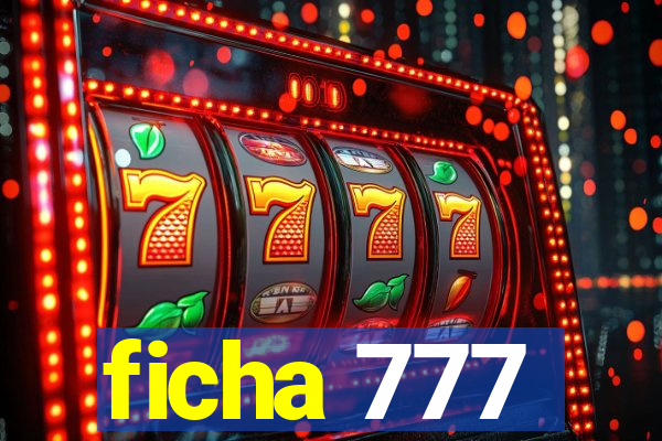 ficha 777